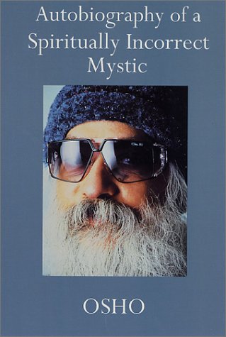 Autobiography of a Spiritually Incorrect Mystic