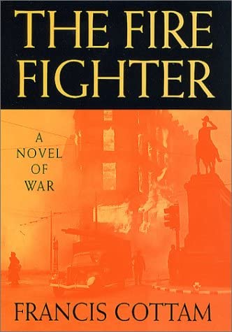 The Fire Fighter: A Novel of War