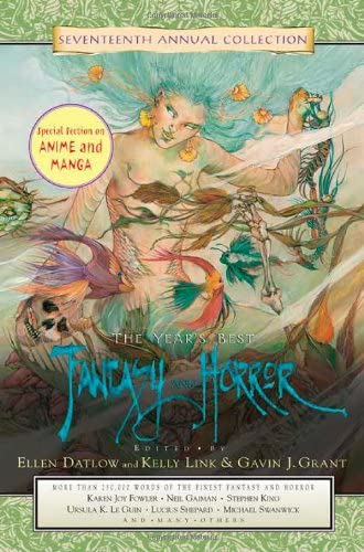 The Year's Best Fantasy and Horror: Seventeenth Annual Collection (Year's Best Fantasy &amp; Horror)