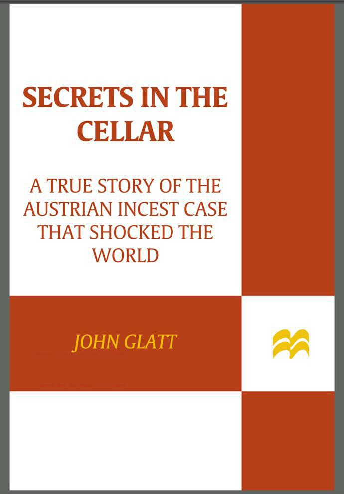 Secrets in the Cellar: A True Story of the Austrian Incest Case that Shocked the World