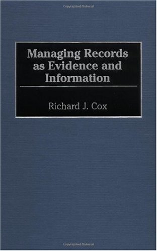 Managing Records as Evidence and Information