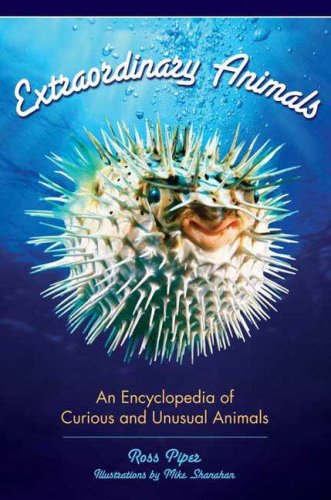 Extraordinary animals : an encyclopedia of curious and unusual animals