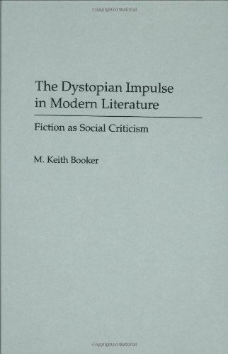 The Dystopian Impulse in Modern Literature: Fiction as Social Criticism (Contributions to the Study of Science Fiction &amp; Fantasy)