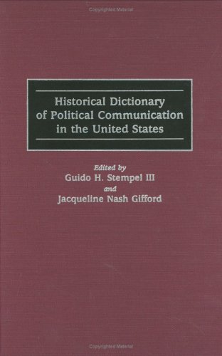 Historical Dictionary of Political Communication in the United States