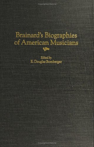 Brainard's Biographies of American Musicians