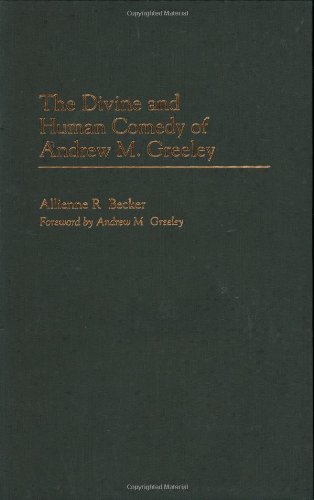 The Divine and Human Comedy of Andrew M. Greeley