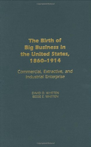 The Birth of Big Business in the United States, 1860-1914