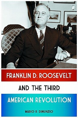 Franklin D. Roosevelt and the Third American Revolution