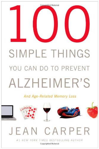 100 Simple Things You Can Do to Prevent Alzheimer's and Age-Related Memory Loss