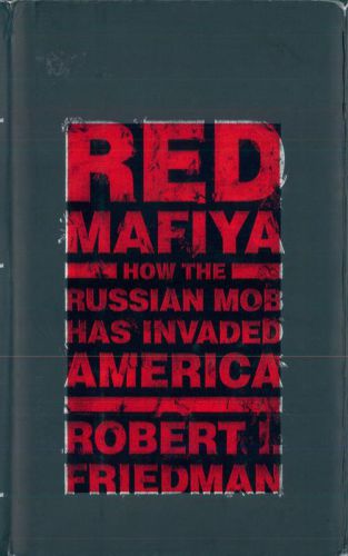 Red mafiya : how the russian mob has invaded america