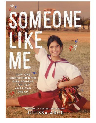 Someone like me : How One Undocumented Girl Fought for Her American Dream.