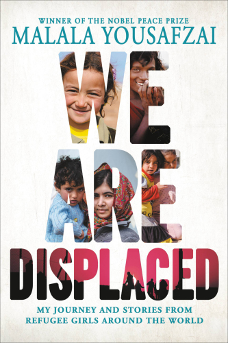 We are displaced : my journey and stories from refugee girls around the world