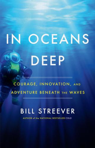 In oceans deep : courage, innovation, and adventure beneath the waves