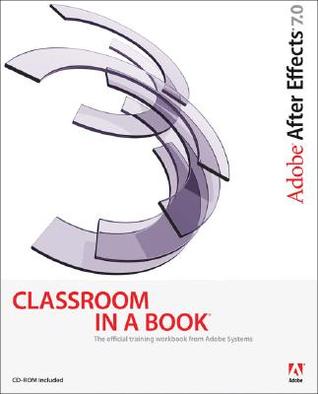 Adobe After Effects 7.0 Classroom in a Book [With CDROM]