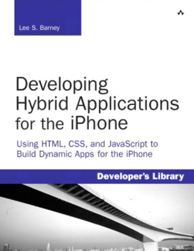 Developing Hybrid Applications for the iPhone: Using HTML, CSS, and Javascript to Build Dynamic Apps for the iPhone