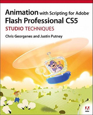 Animation with Scripting for Adobe Flash Professional CS5 Studio Techniques [With CDROM]