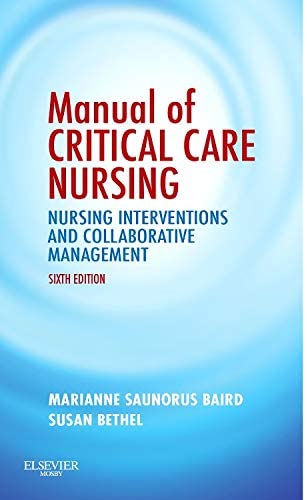 Manual of Critical Care Nursing: Nursing Interventions and Collaborative Management (Baird, Manual of Critical Care Nursing)