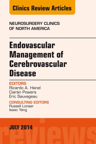 Endovascular Management of Cerebrovascular Disease, an Issue of Neurosurgery Clinics of North America, E-Book