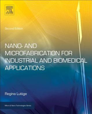 Nano- And Microfabrication for Industrial and Biomedical Applications