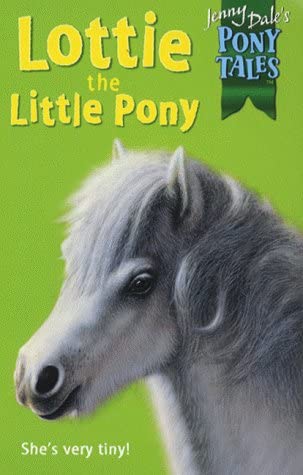 Lottie the Little Pony (Jenny Dale's Pony Tales)