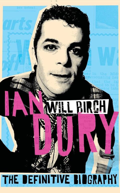 Ian Dury: The Definitive Biography