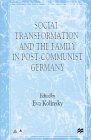 Social Transformation and the Family in Post-Communist Germany