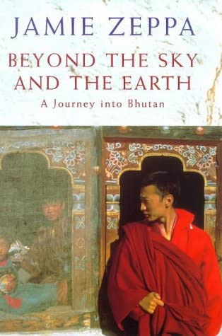 Beyond the Sky and the Earth: A Journey into Bhutan