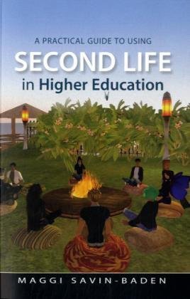 A Practical Guide to Using Second Life in Higher Education