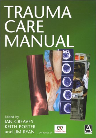 Trauma Care Manual (An Arnold Publication)