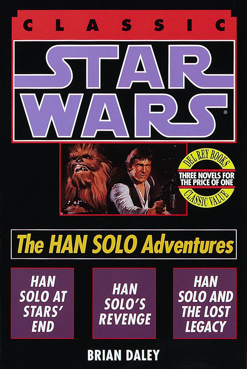 The Han Solo Adventures: Han Solo at Stars' End / Han Solo's Revenge / Han Solo and the Lost Legacy (A Del Rey book)
