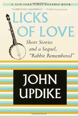 Licks of Love: Short Stories and a Sequel, &quot;Rabbit Remembered&quot;