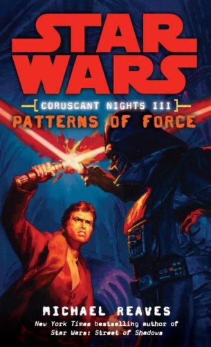 Patterns of Force (Star Wars: Coruscant Nights III)