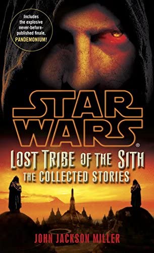 Lost Tribe of the Sith: Star Wars Legends: The Collected Stories (Star Wars: Lost Tribe of the Sith - Legends)