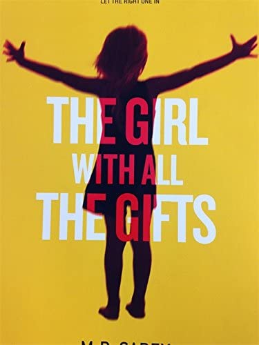 The Girl With All The Gifts: The most original thriller you will read this year (The Girl With All the Gifts series)