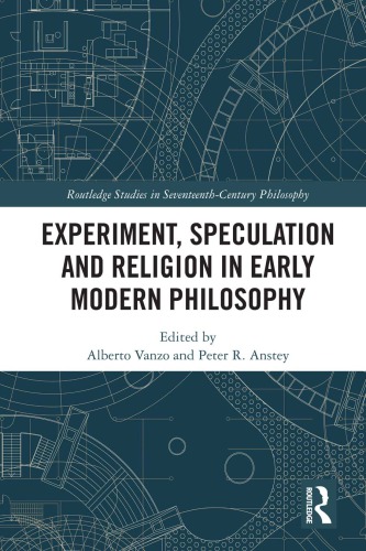 Experiment, Speculation and Religion in Early Modern Philosophy