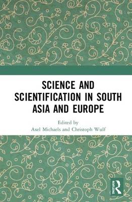 Science and Scientification in South Asia and Europe