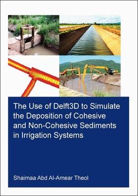 The Use of Delft3d to Simulate the Deposition of Cohesive and Non-Cohesive Sediments in Irrigation Systems