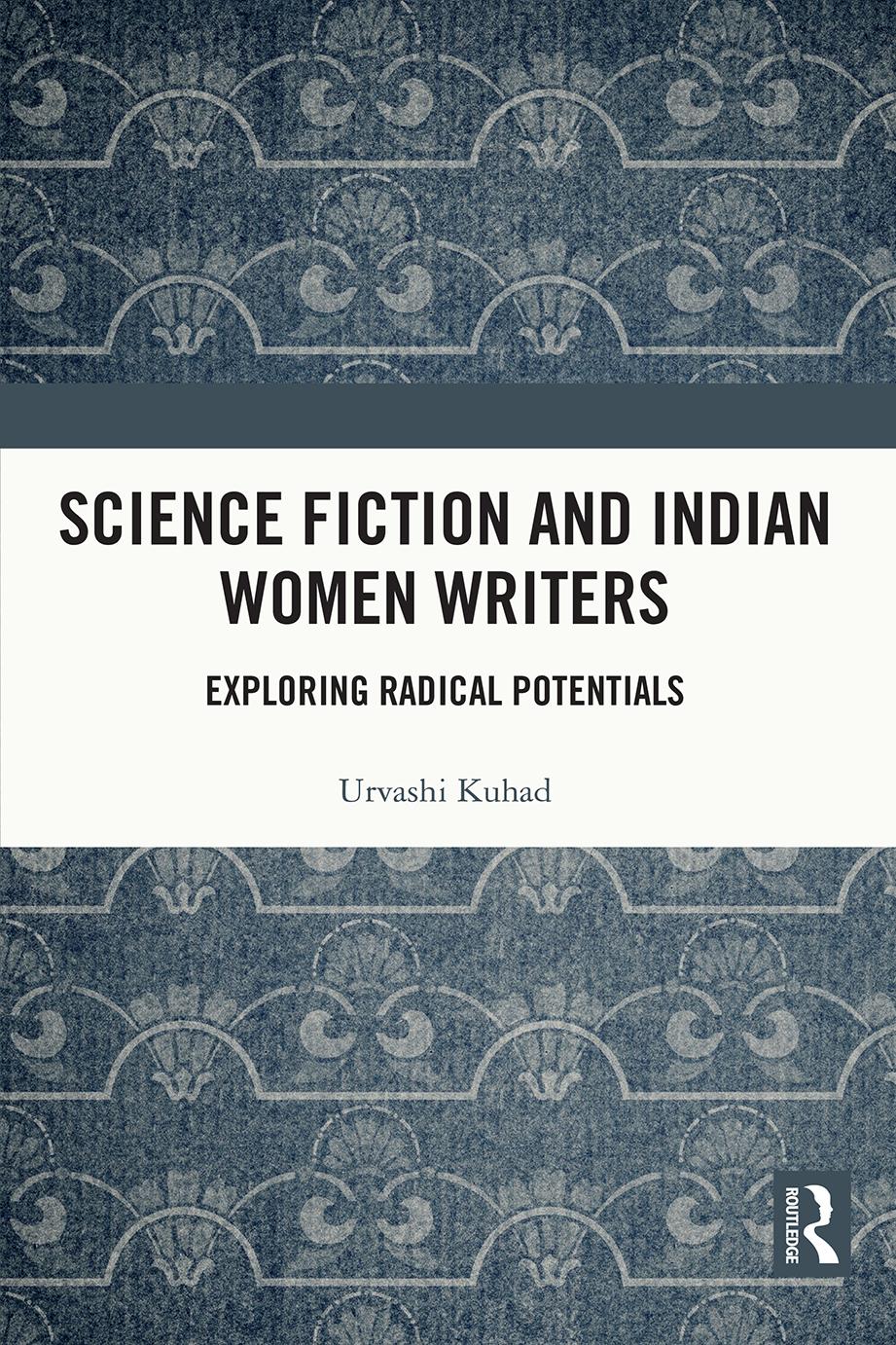 Science Fiction and Indian Women Writers: Exploring Radical Potentials