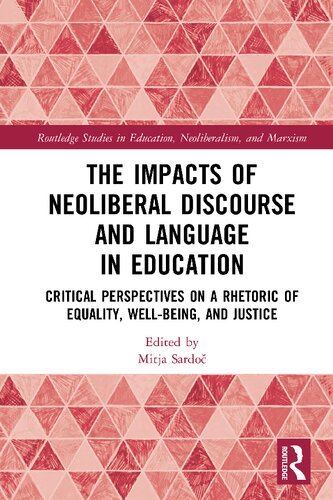 The impacts of neoliberal discourse and language in education critical perspectives on a rhetoric of equality, well-being, and justice