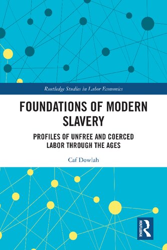 Foundations of modern slavery profiles of unfree and coerced labor through the ages