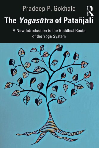 The Yogasūtra of Patañjali : a new introduction to the Buddhist roots of the yoga system