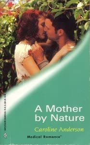 A Mother by Nature (Harlequin Medical Romance #3)