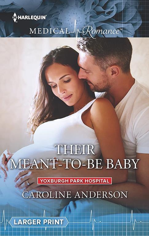 Their Meant-to-Be Baby (Yoxburgh Park Hospital)