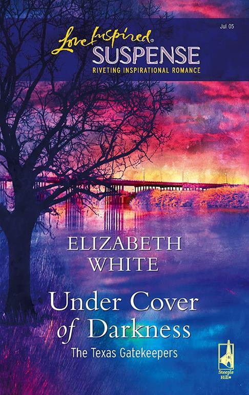 Under Cover of Darkness (The Texas Gatekeepers #1) (Steeple Hill Love Inspired Suspense #2)