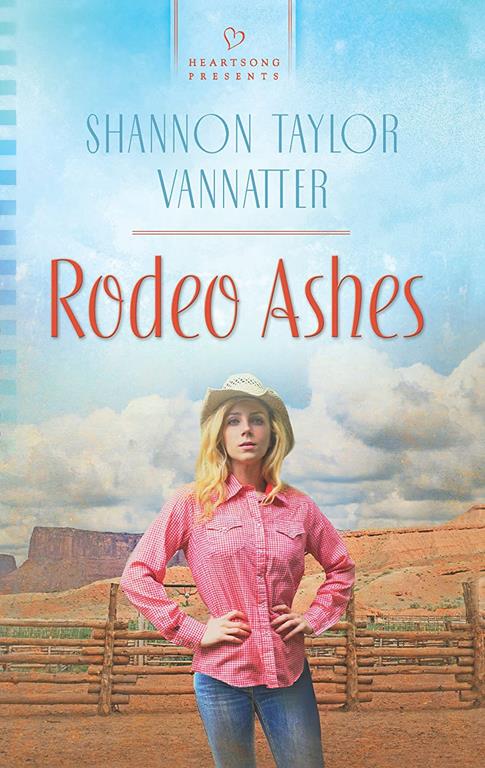 Rodeo Ashes (Heartsong Presents)