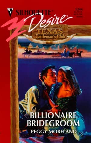 Billionaire Bridegroom (Texas Cattleman's Club) (Silhouette Desire, 1244)