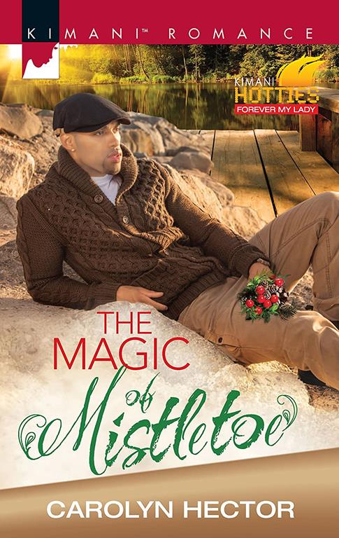 The Magic of Mistletoe (Kimani Romance: Forever My Lady)