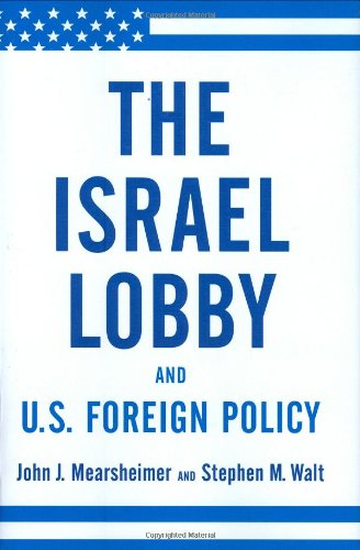 The Israel Lobby and U.S. Foreign Policy