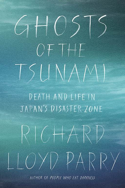 Ghosts of the Tsunami: Death and Life in Japan's Disaster Zone