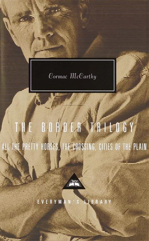 The Border Trilogy: All the Pretty Horses, the Crossing, Cities of the Plain (Everyman's Library)